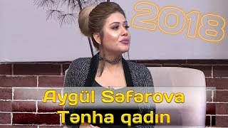Aygül Səfərova - Tənha Qadın 2018
