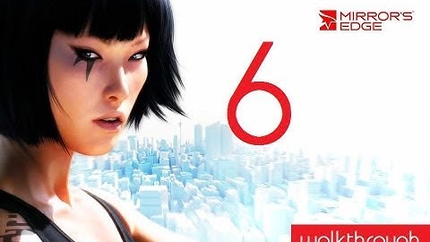 Mirrors Edge - Walkthrough - Commentary - PART 6 "Red Button" (Xbox360/PS3/PC)