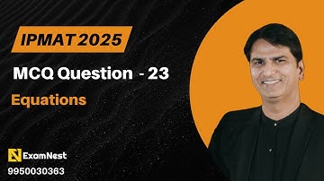 IPMAT 2025 | Question - 23 | QA | MCQ | Section - 2 | IPMAT Original Question | Equations | Easy