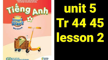 Bài tập tiếng anh lớp 4 unit 5 lesson 2 trang 44 45 getting around  workbook i-learn smart start 