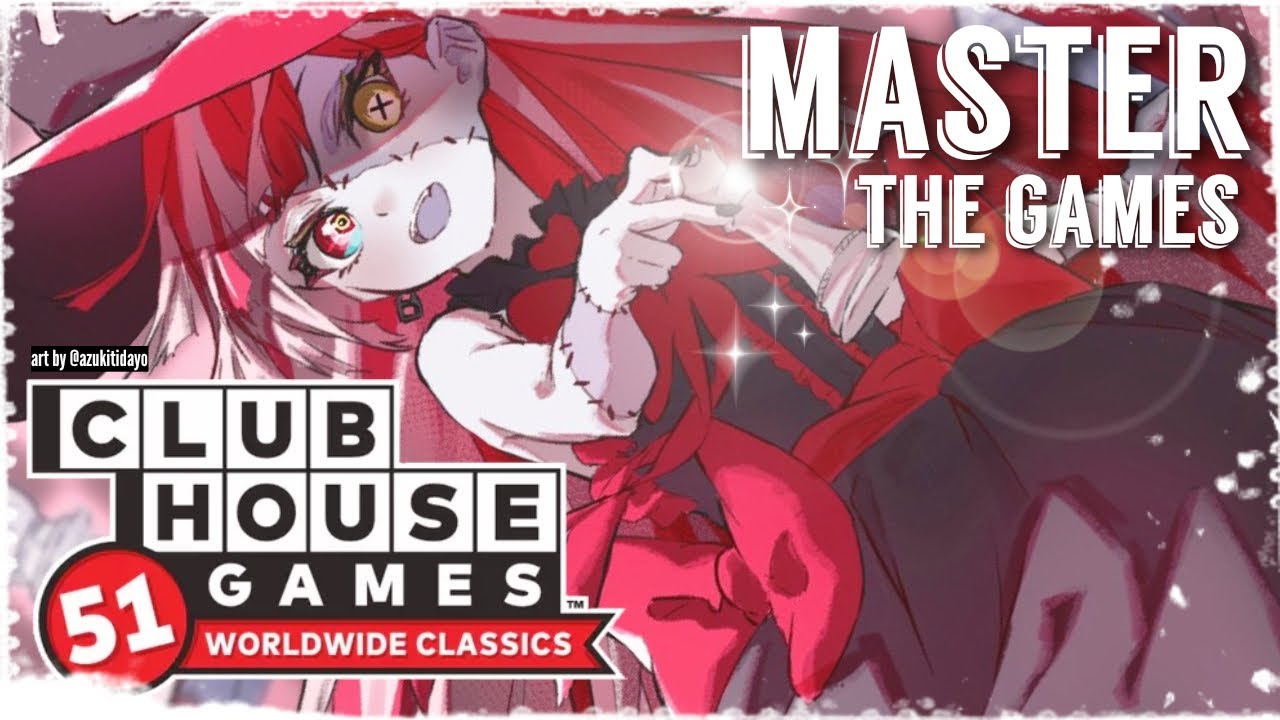 【Clubhouse Games: 51 Worldwide Classics】WHAT IF I BEAT ALL 51 GAMES?!【HoloID 2ndGen】