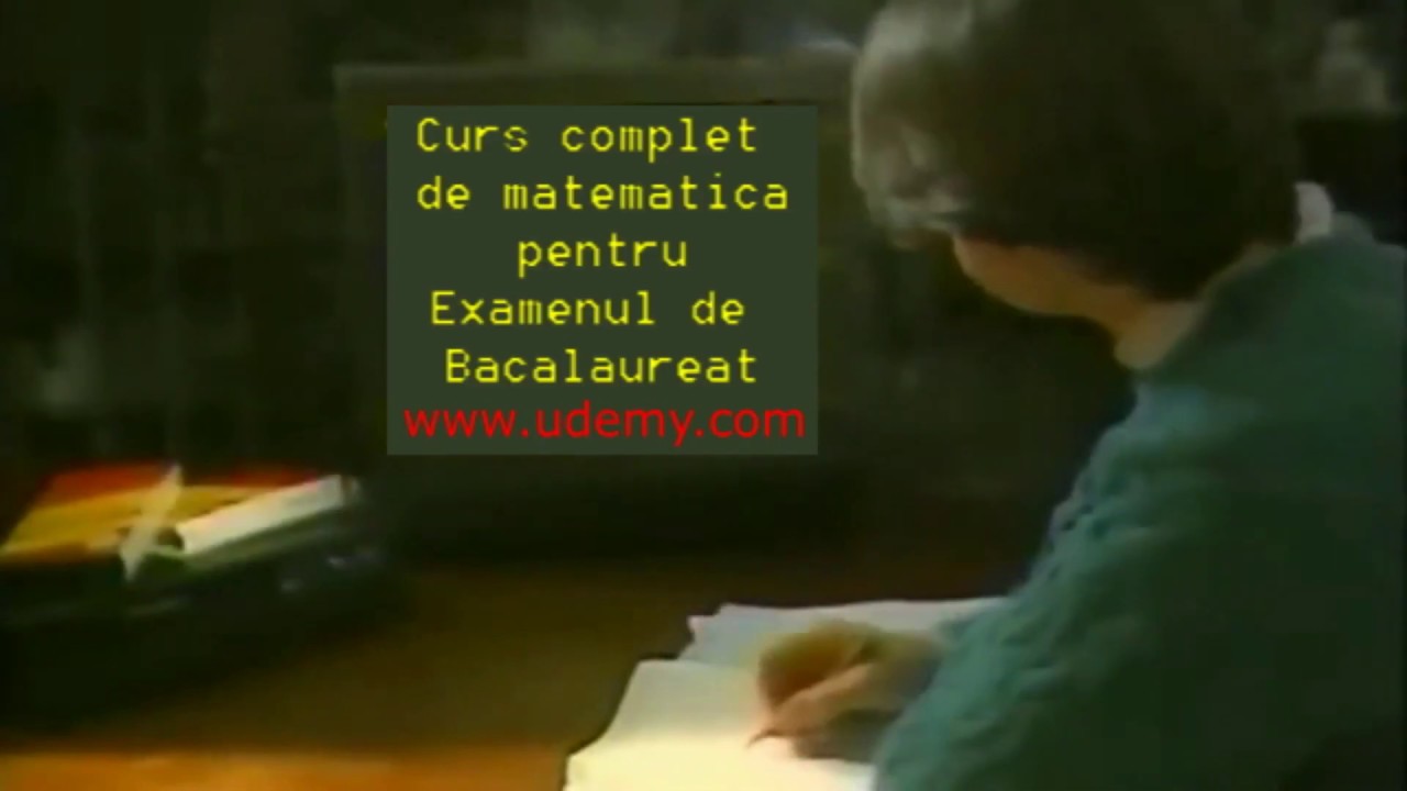 Curs Complet de Matematica pantru Examenul de Bacalaureat