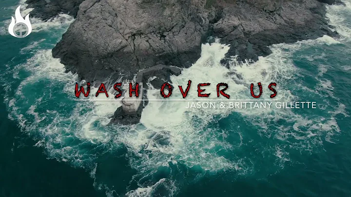 Wash Over Us - Jason & Brittany Gillette
