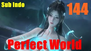 Perfect World Episode 144 Subtitle Indonesia