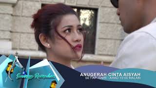 Khas Sucinya Ramadan : Anugerah Cinta Aisyah