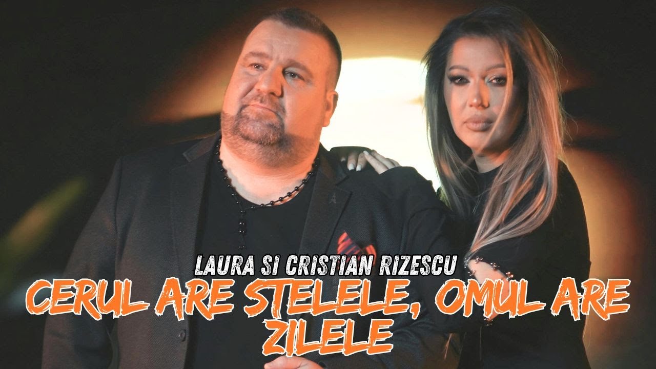 Laura si Cristian Rizescu - Cerul are stelele, omul are zilele ( Official video )