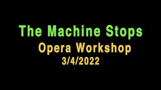 The Machine Stops Opera - 3/4/2022 Workshop Performance