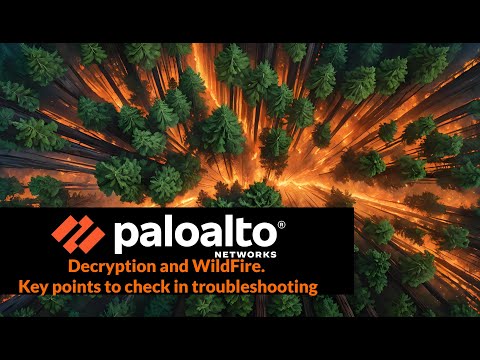 PanOS Decryption and WildFire configuration key points