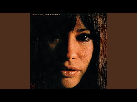 Putar The Sea Is My Soil - Astrud Gilberto