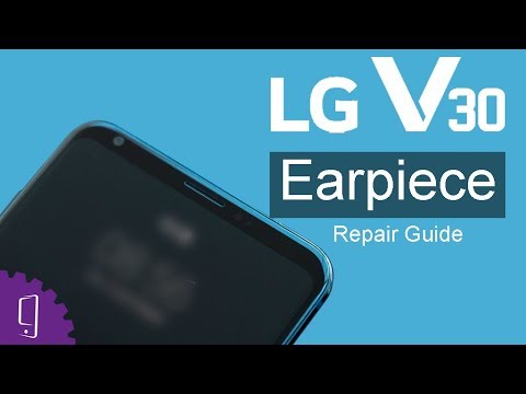 LG V30 Earpiece Repair Guide