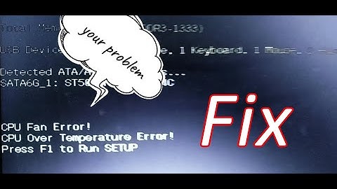 CPU Fan Error CPU Over Temperature Error the problem is finished