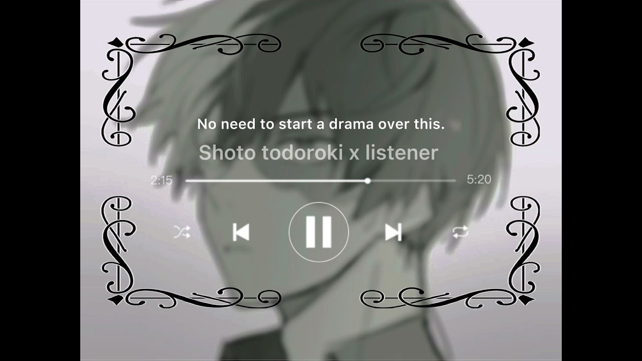 “No need to start a drama over this” | yandere listener x todoroki.