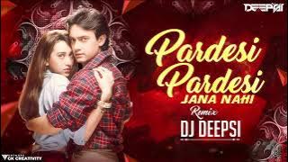 Pardesi Pardesi (Remix) - DJ Deepsi | Raja Hindustani | AamirKhan| pardesi pardesi jana nahi dj song
