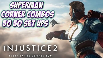 Superman Combos: Corner 50 50 Set Ups | Injustice 2
