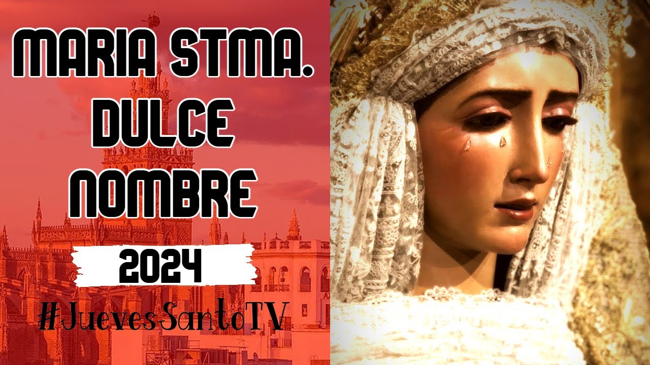 María Stma. del Dulce Nombre en Campana 2024 - Hdad. Dulce Nombre - Martes Santo Sevilla