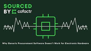 Why Generic Procurement Software Doesn't Work for Electronic Hardware