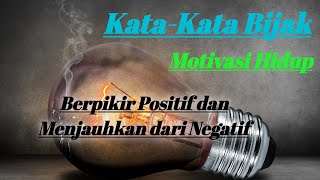 Berpikir positif dan Menjauhkan Pikiran Negatif || Kata-Kata Bijak Motivasi Penuh Makna