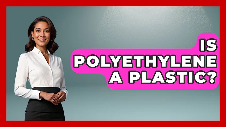 Is Polyethylene A Plastic? - Chemistry For Everyone