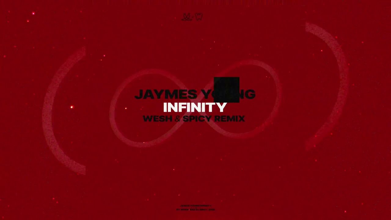 Jaymes Young - Infinity (WESH & DJSPICY REMIX)