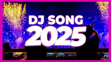 DJ SONG 2025 - Remixes & Mashups of Popular Songs 2025 | DJ Remix Club Music Disco DJ Mix 2024