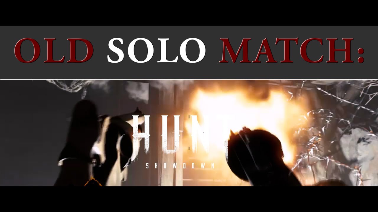 OLD Solo Match - HUNT SHOWDOWN