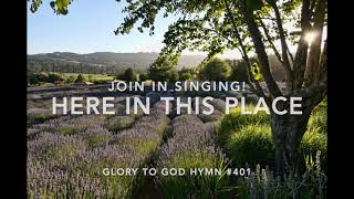 Glory to God Hymn #401: Here in This Place