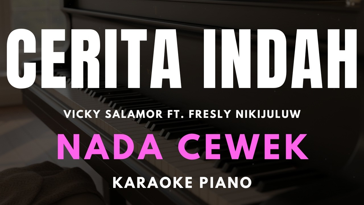 CERITA INDAH - Vicky Salamor Ft. Fresly Nikijuluw Karaoke Piano Nada Cewek