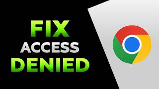 How To Fix Access Denied In Chrome