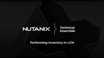 Performing an Inventory in LCM | Technical Essentials | Nutanix University