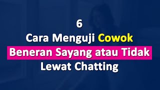 6 Cara Menguji Cowok Beneran Sayang atau Tidak Lewat Chatting