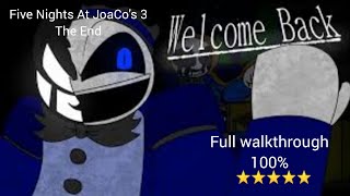 (Five Nights At JoaCo's 3 The End)(full walkthrough 100% [no deaths])