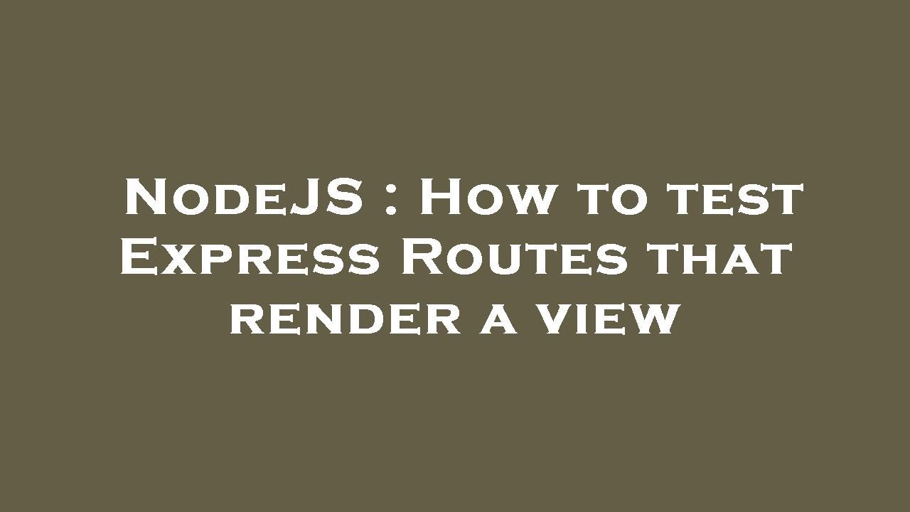NodeJS : How to test Express Routes that render a view - YouTube