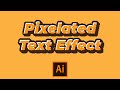 Pixelated Text Effect | How to Create Pixelated Text Effect in Adobe Illustrator