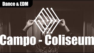 Campo - Coliseum | #danceedm