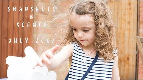 Snapshots & Scenes from July 2017