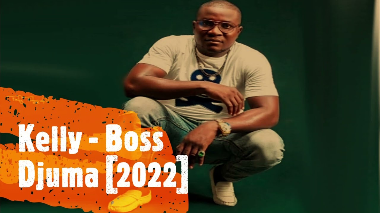Kelly - Boss Djuma [2022]