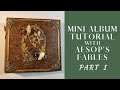 8x8 Mini Album Tutorial - Aesop's Fables - Part 1