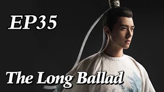 [Costume] The Long Ballad EP35 | Starring: Dilraba, Leo Wu, Liu Yuning, Zhao Lusi | ENG SUB