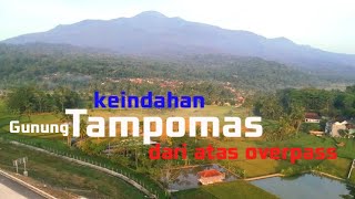 Tol Cisumdawu | Keindahan gunung tampomas dari atas overpass Kawungluwuk @hendidronies