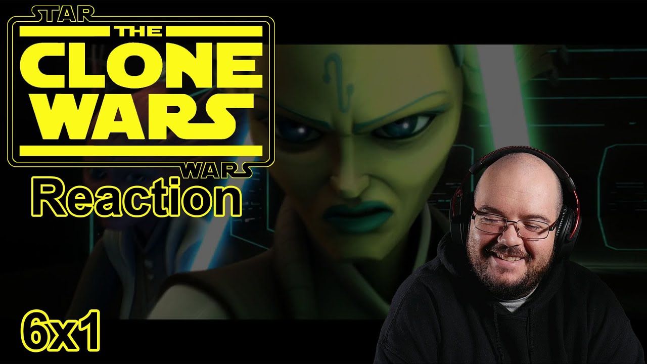 Morth Reacts - Star Wars The Clone Wars 6x1 - The Unknown