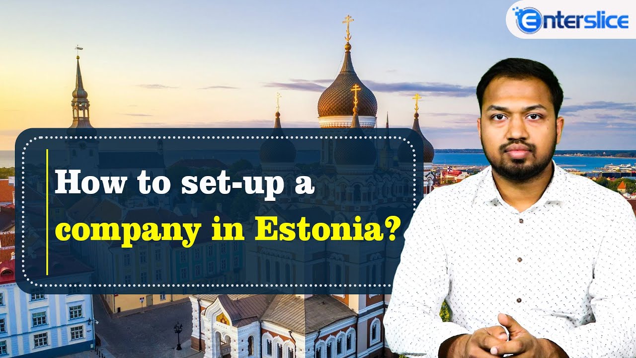 How to Set Up a Company in Estonia ? How to Manage an Estonia Company