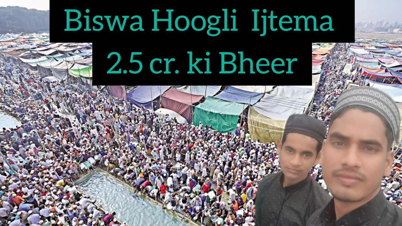 Biswa Hoogli Ijtema | West Bengal | Mohammad Altaf Jamil |Full Vlog | 2.5cr ki bheer||...