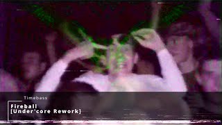 Timebass - Fireball [Under'core Rework]