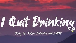 KELSEA BALLERINI AND LANY - I QUIT DRINKING ( LYRICS VIDEO)