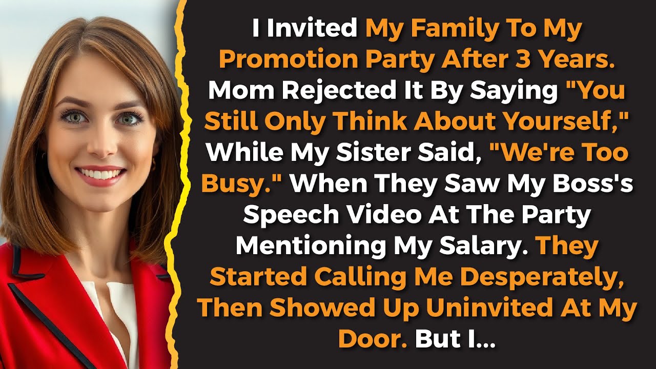 Mom Rejected My Promotion Party Saying "You Only Think About Yourself," But Then...
