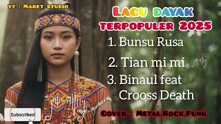KUMPULAN LAGU DAYAK TERPOPULER - COVER - METAL,ROCK,PUNK