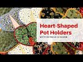 Heart-Shaped Pot Holders with Bernice & Susan!