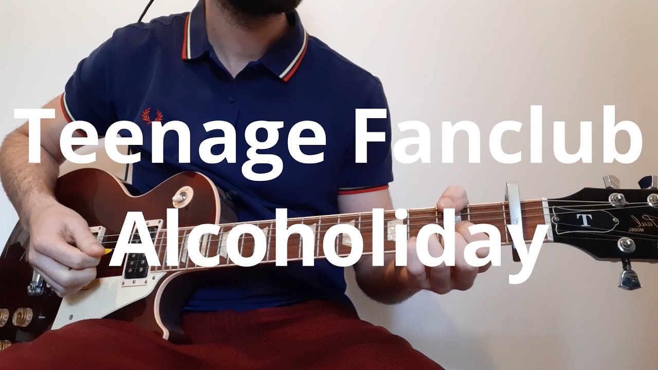 Teenage Fanclub   Alcoholiday Guitar Cover