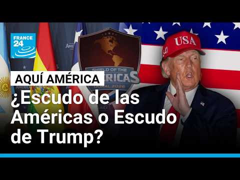 ¿Escudo de las Américas o Escudo de Trump? • FRANCE 24 Español