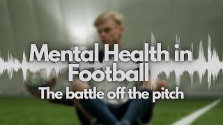 Mental Health in Football- Battles Off the Pitch